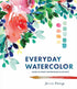 EVERYDAY WATERCOLOR: LEARN TO PAINT WATERCOLOR IN 30 DAYS - RAINEY. JENNA